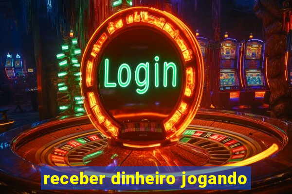 receber dinheiro jogando